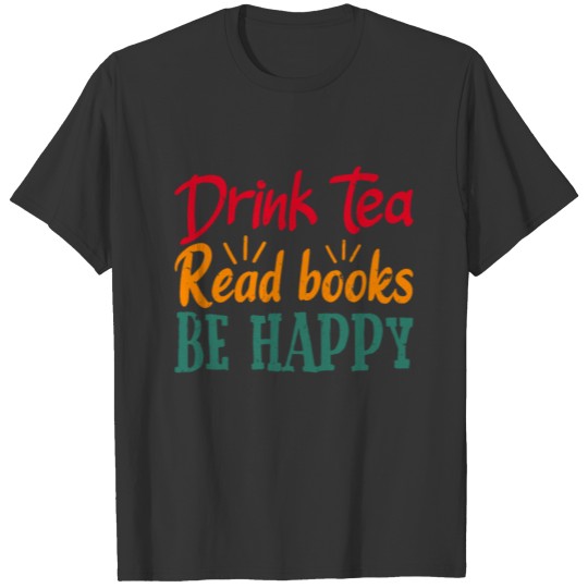 Drink Tea Read Books Be Happy Retro Vintage T Shirts