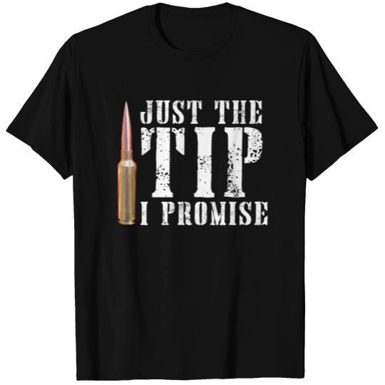 just the tip i promise T Shirts