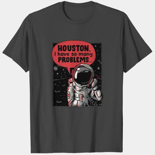 Houston We Have A Problem T Shirts