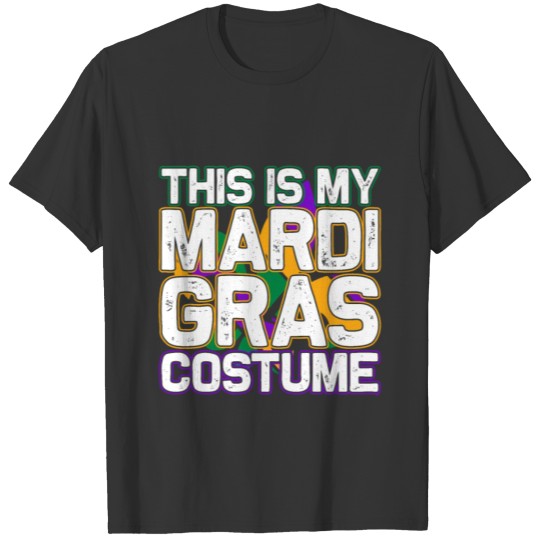 This is My Mardi Gras Costume Tee Funny Carnival T-shirt