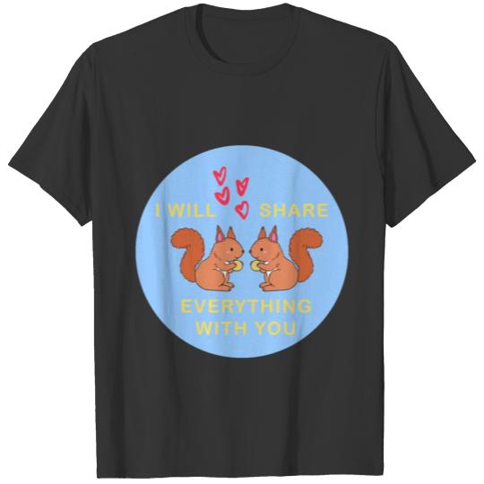 I will Share with you Valentines Day Squirrels Nut T-shirt