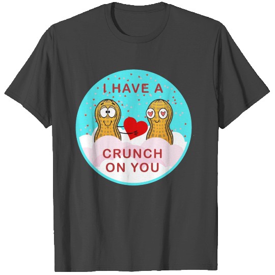 I Have a Crunch on You Valentine's Day Peanuts T Shirts