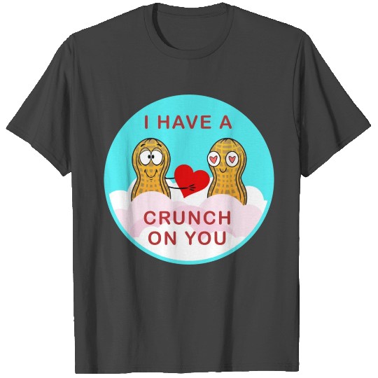 I Have a Crunch on You Valentine's Day Peanuts T Shirts