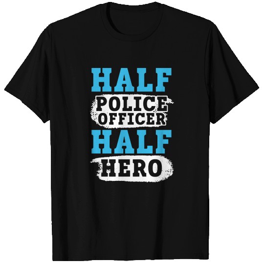 Half Police Officer Half Hero Law Enforcement T Shirts
