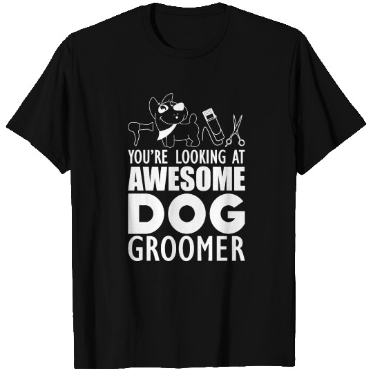 You're looking at awesome dog groomer T Shirts