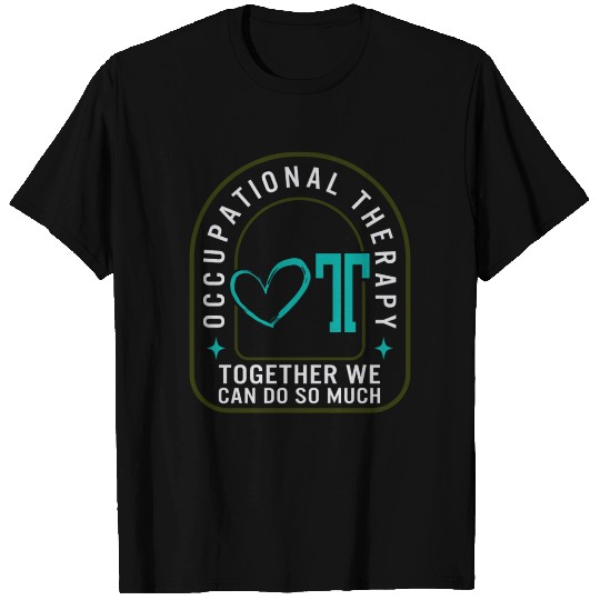 Occupational Therapy T Shirts, Together We Can Do So