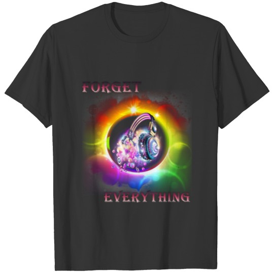 forget everything t-shirt - music t-shirt T-shirt