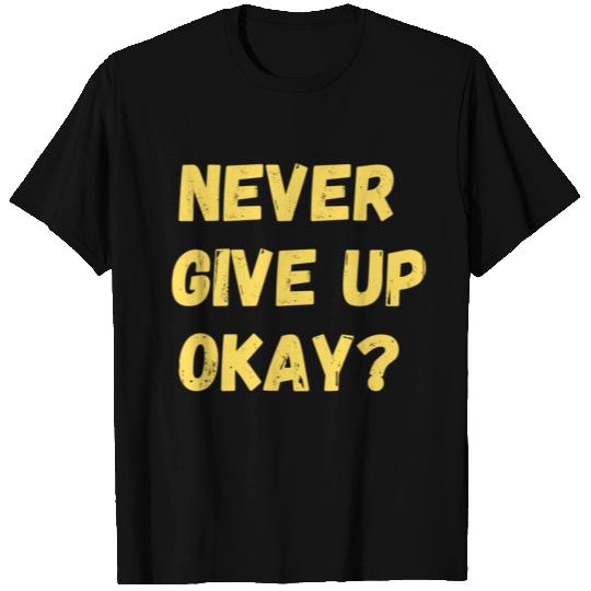 motivation quotes never give up T Shirts