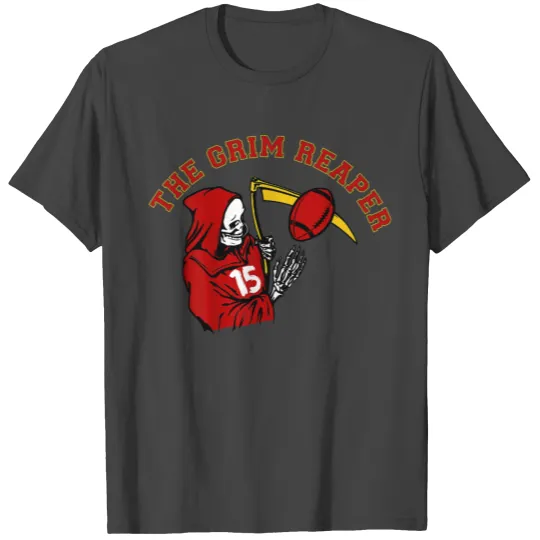 When It s Grim Be The Grim Reaper Football T Shirts