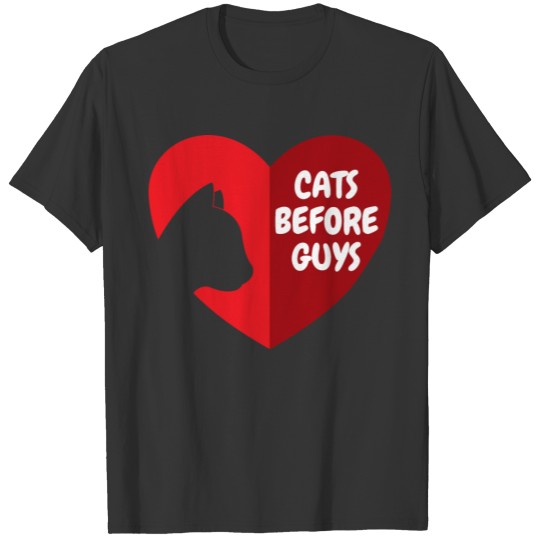 Cats before guys. T-shirt