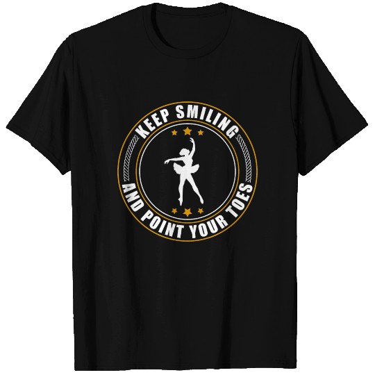 Ballet Dance Keep Smiling And T Shirts