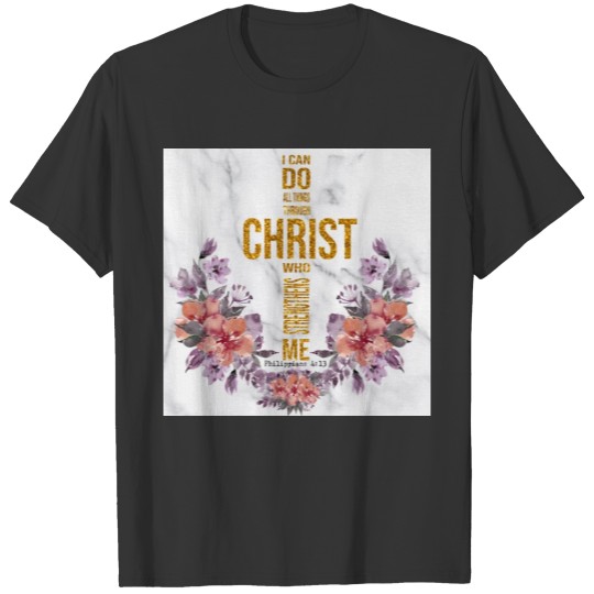 I Can Do All Things Through Christ Who Strengthens T-shirt