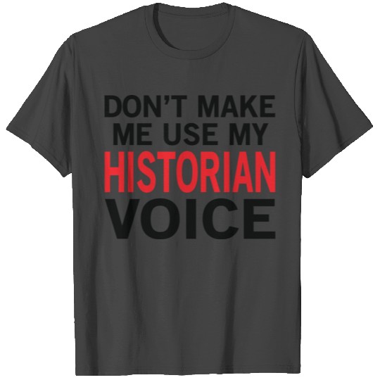 Historian Voice Funny History Buff Sayings T Shirts