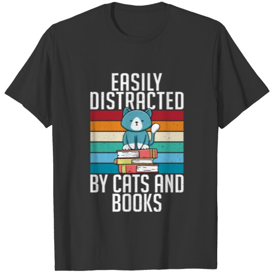 Easily Distracted By Cats and Books Funny Cat and T-shirt