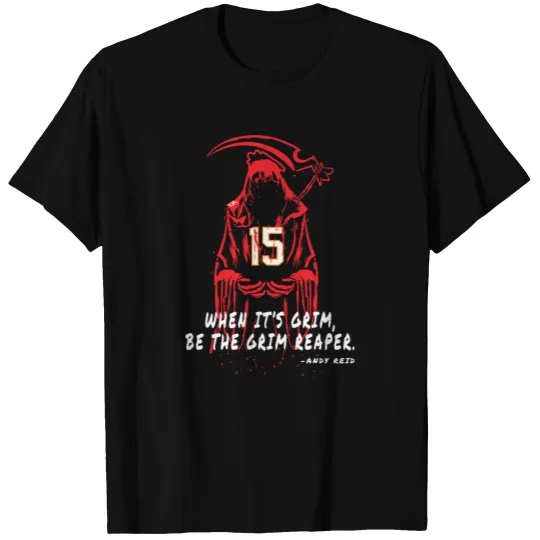 Be The Grim Reaper Andy Reid Mahomes T Shirts