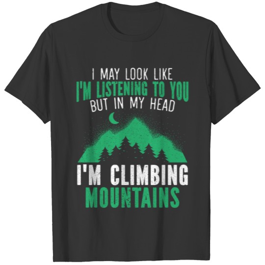 In My Head I'm Climbing Mountains Hiking T-shirt
