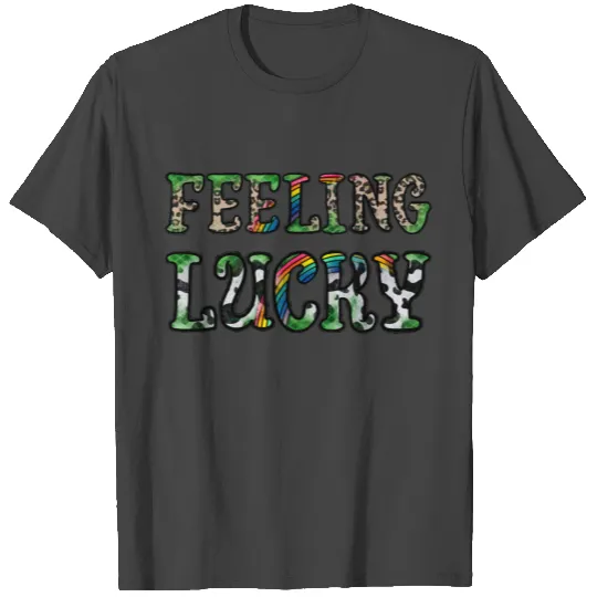 Feeling Lucky 2 T Shirts