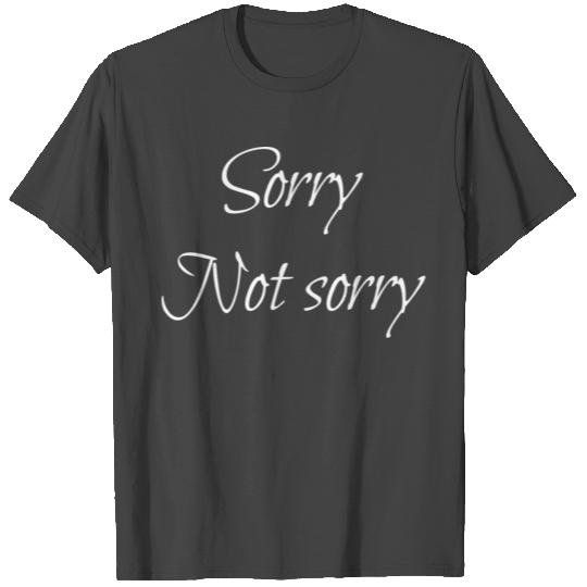 Sorry Not sorry 1 T Shirts