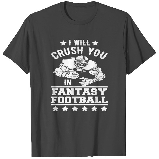 Fantasy Football Funny Crush You Apparel T Shirts