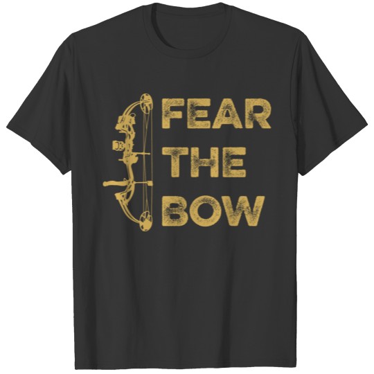 Fear the Bow Design for a Bow Archer T-shirt
