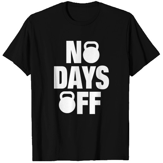 No Days Off Motivation Workout T Shirts