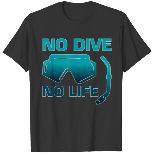 No Dive No Life Pun Snorkelling Marine Freedivers T-shirt