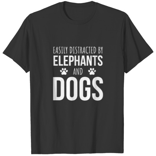 Easily Distracted By Elephants And Dogs T-shirt