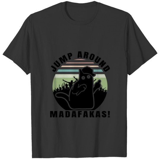 Jump Around Madafakas! T-shirt