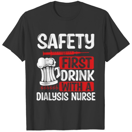 Funny Dialysis Nurse Badge Reel Drinking Humor T-shirt