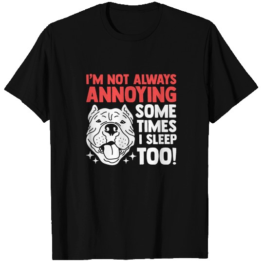I'm Not Always Annoying | Dog Owner American Bully T Shirts