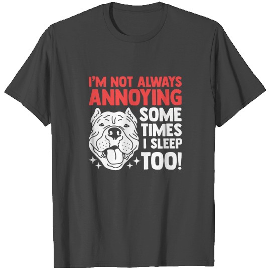 I'm Not Always Annoying | Dog Owner American Bully T Shirts