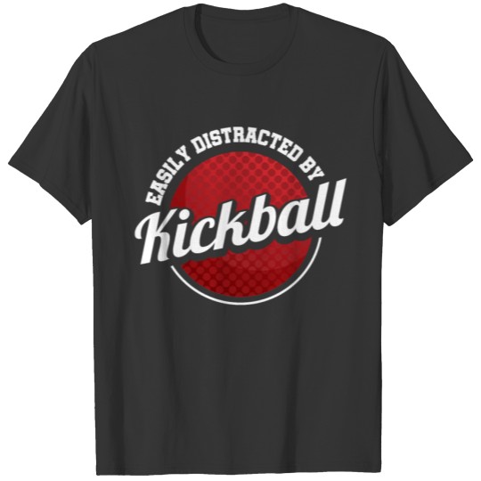 Easily Distracted By Kickball Kickball Player T-shirt