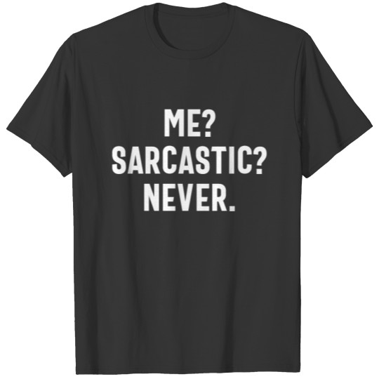 Me Sarcastic Never Funny Black Humor T-shirt