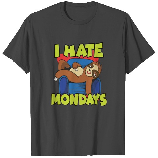 i hate mondays - funny sloth T Shirts