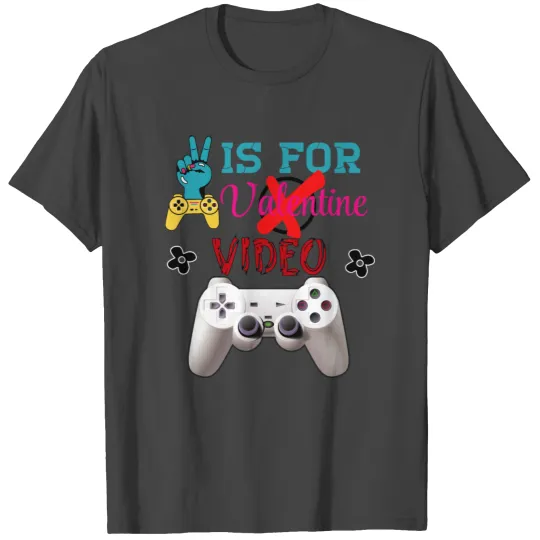 V IS FOR MY VALENTINE VEDEO GAMES T Shirts