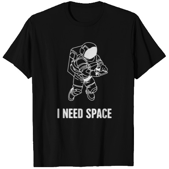 I Need Space T Shirts