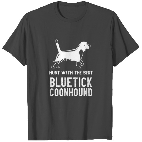 Hunt With The Best Bluetick Coonhound Distressed T Shirts
