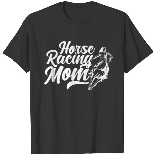 Horse Racing Mom Jockey Race Racer T Shirts