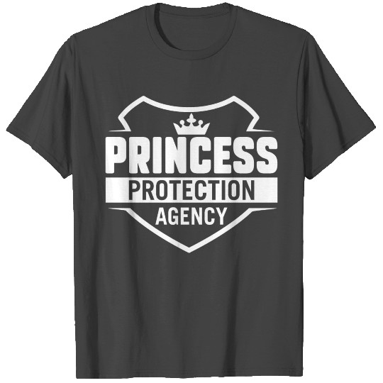 Princess Protection Agency for Fathers Daughters T Shirts