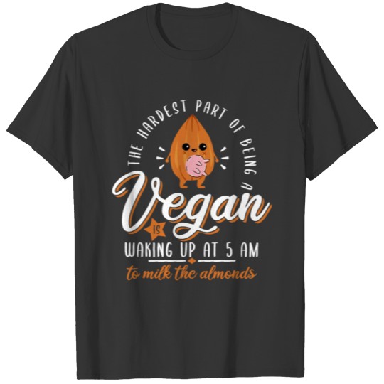 Almond Milk Saying - Vegan Vegetarian Milk T Shirts