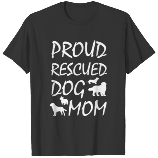 Proud Resuced Dog Mom T-shirt
