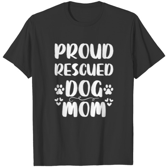 Proud Resuced Dog Mom T-shirt