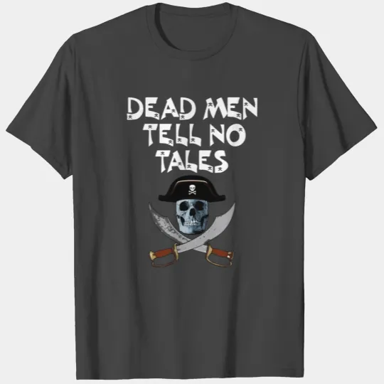 Dead Men Tell No Tales Pirates T Shirts