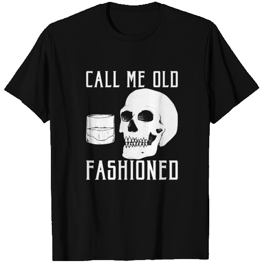 Call Me Old Fashioned Funny Whiskey Lover T Shirts