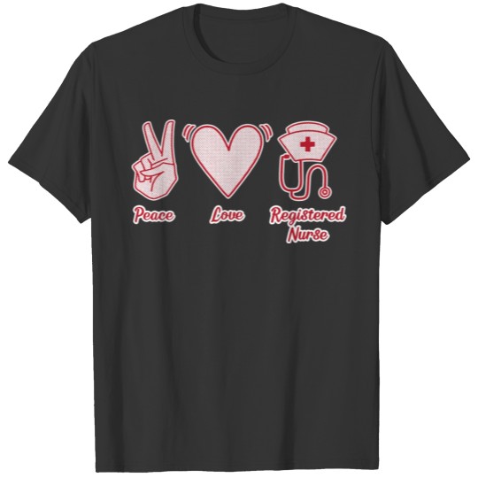 Peace Love Registered Nurse T-shirt