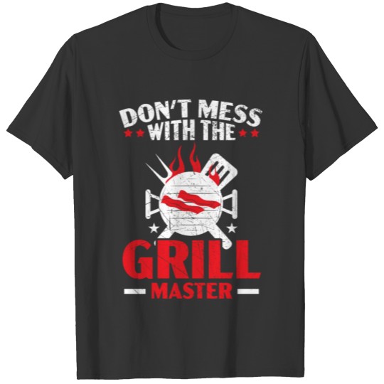 Don't Mess With The Grill Master Grilling Barbecue T-shirt
