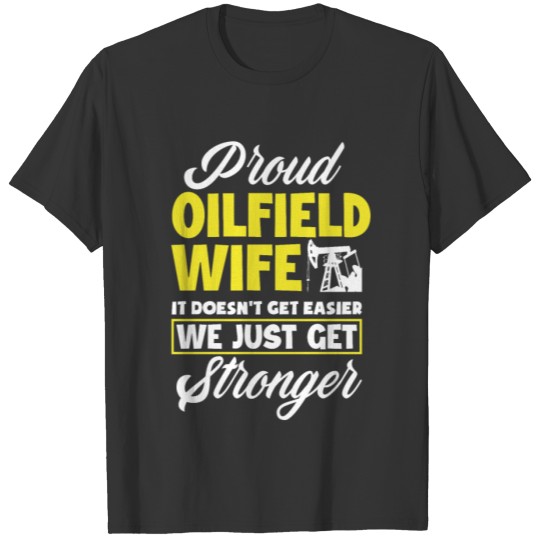 Oilman Oilfield Worker Wife Girlfriend T-shirt