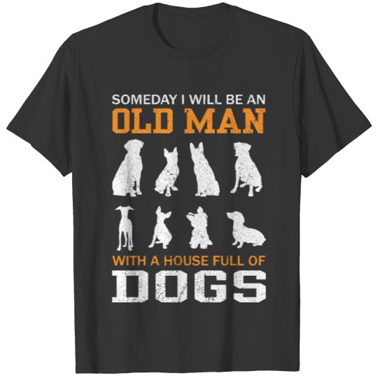 Someday I Will Be An Old Man With A House Full Of T-shirt