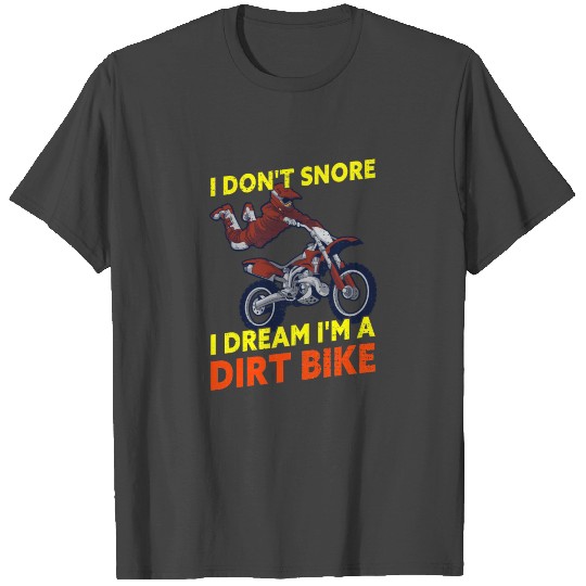I Don't Snore I Dream I'm A Dirt Bike Funny T Shirts