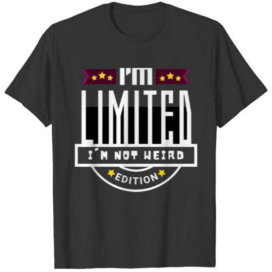 I'm not weird I'm limited edition/Cool your style. T-shirt